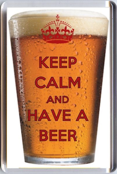 Keep Calm and Have A Beer – 8-26